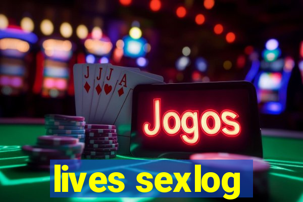 lives sexlog